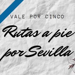 Rutas a pie por Sevilla vale por cinco personas