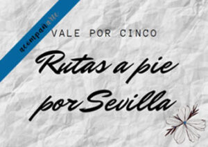 Rutas a pie por Sevilla vale por cinco personas