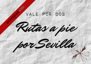 Rutas a pie por Sevilla vale por dos personas